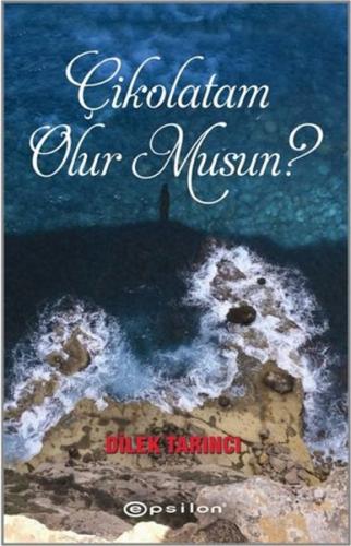 Çikolatam Olur musun? - Dilek Tarıncı - Epsilon Yayınevi