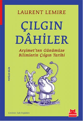 Çılgın Dahiler - Laurent Lemire - Kırmızı Kedi Yayınevi