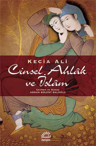 Cinsel Ahlak ve İslam - Kecia Ali - İletişim Yayınevi