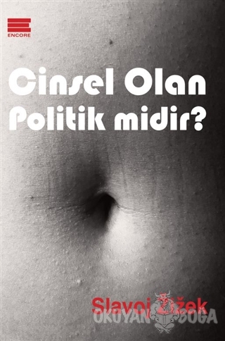 Cinsel Olan Politik midir? - Slavoj Zizek - Encore Yayınları