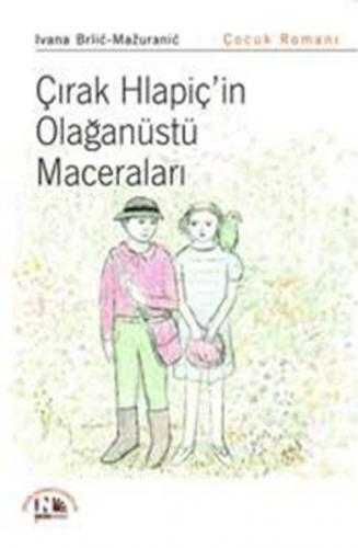 Çırak Hlapiç'in Olağanüstü Maceraları - Ivana Brlic Mazuranic - Nesin 