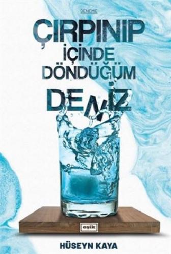 Çırpınıp İçinde Döndüğüm Deniz - Hüseyn Kaya - Eşik Yayınları