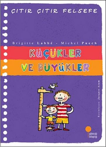 Küçükler ve Büyükler - Çıtır Çıtır Felsefe 24 - Brigitte Labbe - Günış