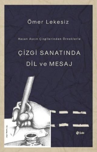 Çizgi Sanatında Dil ve Mesaj - Ömer Lekesiz - Şule Yayınları