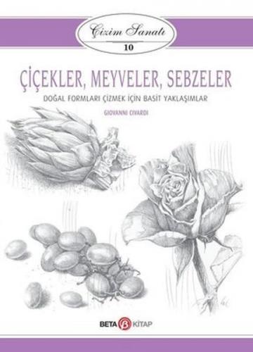 Çiçekler, Meyveler ve Sebzeler - Çizim Sanatı 10 - Giovanni Civardi - 