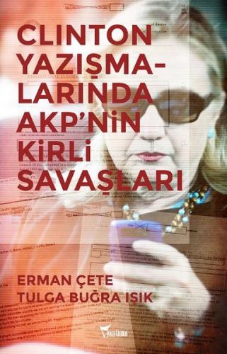 Clinton Yazışmalarında AKP'nin Kirli Savaşları - Erman Çete - Yazılama