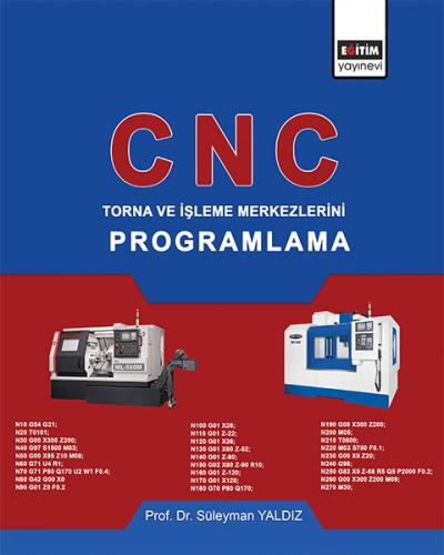 CNC - Torna ve İşleme Merkezlerini Programlama - Süleyman Yaldız - Eği