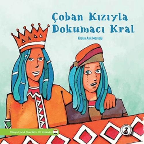 Çoban Kızıyla Dokumacı Kral - Kralın Asıl Mesleği - - Misket Kitap