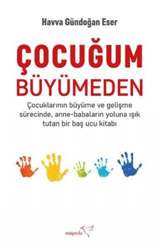 Çocuğum Büyümeden - Havva Gündoğan Eser - Müptela Yayınları