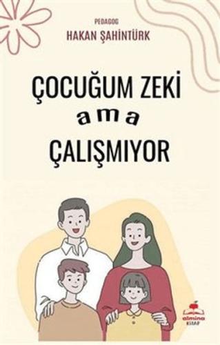 Çocuğum Zeki Ama Çalışmıyor - Hakan Şahintürk - Almina Kitap