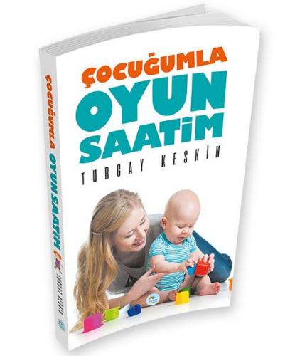 Çocuğumla Oyun Saatim - Turgay Keskin - Maviçatı Yayınları