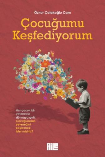 Çocuğumu Keşfediyorum - Öznur Çolakoğlu Cam - Aile Yayınları