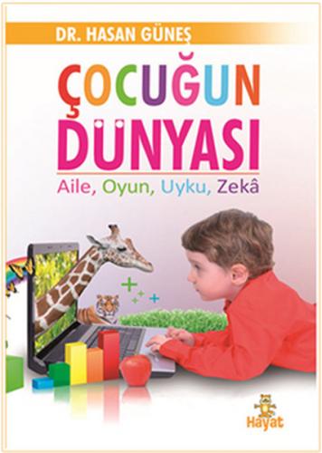 Çocuğun Dünyası - Hasan Güneş - Hayat Yayınları