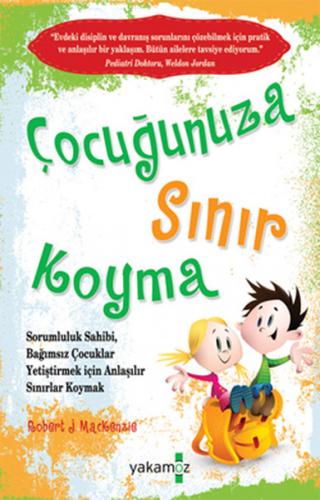 Çocuğunuza Sınır Koyma - Robert J. Mackenzie - Yakamoz Yayınevi