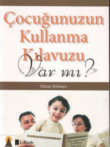 Çocuğunuzun Kullanma Kılavuzu Var mı? - Yılmaz Kösmen - Ebabil Yayınla