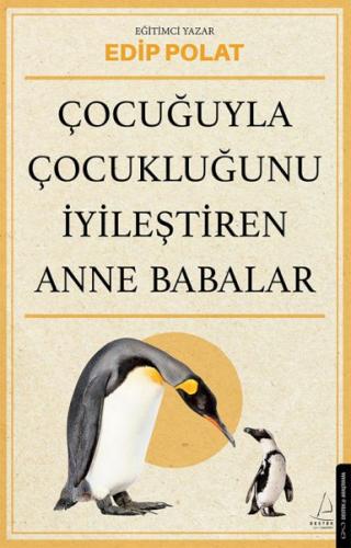 Çocuğuyla Çocukluğunu İyileştiren Anne Babalar - Edip Polat - Destek Y