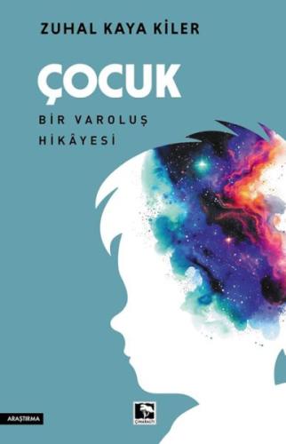 Çocuk Bir Varoluş Hikâyesi - Zuhal Kaya Kiler - Çınaraltı Yayınları