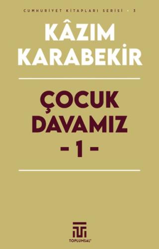 Çocuk Davamız - 1 - Kazım Karabekir - Toplumsal Kitap