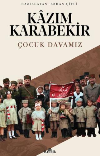 Çocuk Davamız - Kazım Karabekir - Kronik Kitap