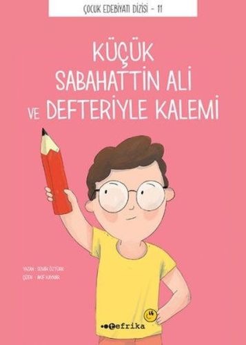 Küçük Sabahattin Ali ve Defteriyle Kalemi - Semih Öztürk - Tefrika Yay