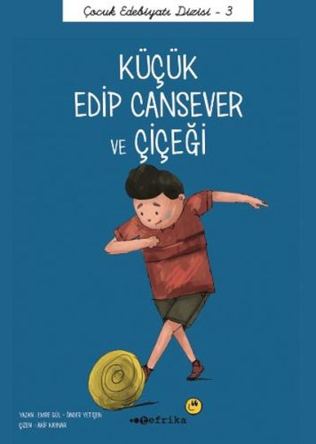 Küçük Edip Cansever ve Çiçeği - Emre Gül - Tefrika Yayınları