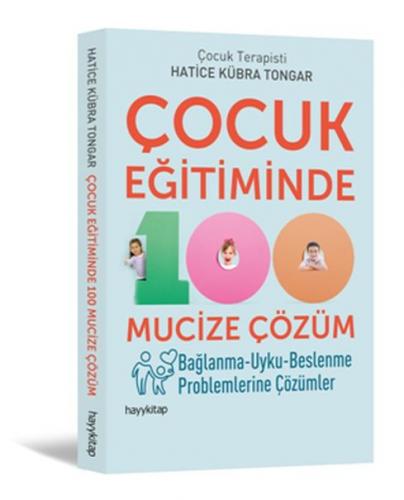 Çocuk Eğitiminde 100 Mucize Çözüm - Hatice Kübra Tongar - Hayykitap