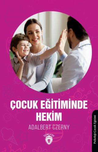 Çocuk Eğitiminde Hekim - Adalbert Czerny - Dorlion Yayınları