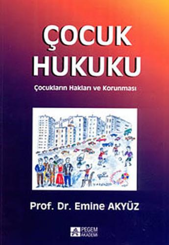 Çocuk Hukuku - Emine Akyüz - Pegem Akademi Yayıncılık - Akademik Kitap