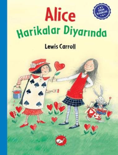 Çocuk Klasikleri: Alice Harikalar Diyarında - Lewis Carroll - Beyaz Ba