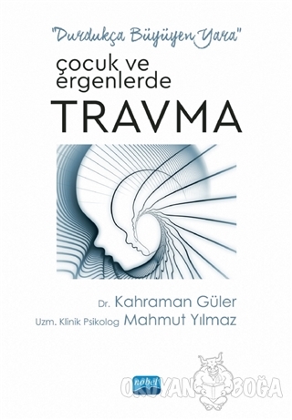 Çocuk ve Ergenlerde Travma - Mahmut Yılmaz - Nobel Akademik Yayıncılık