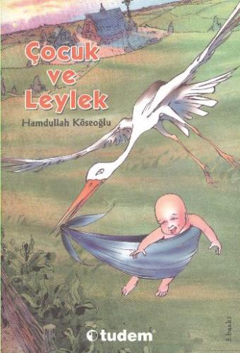 Çocuk ve Leylek - Hamdullah Köseoğlu - Tudem Yayınları