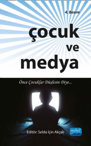 Çocuk ve Medya - Selda İçin Akçalı - Nobel Akademik Yayıncılık