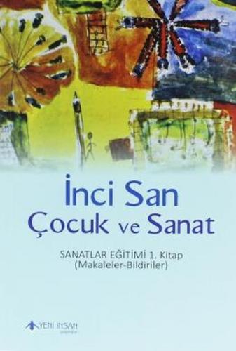 Çocuk ve Sanat - İnci San - Yeni İnsan Yayınevi