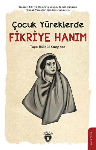 Çocuk Yüreklerde Fikriye Hanım - Tuçe Bülbül Kanpara - Dorlion Yayınla