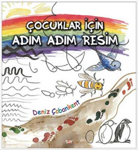 Çocuklar İçin Adım Adım Resim - Deniz Çobankent - Say Yayınları