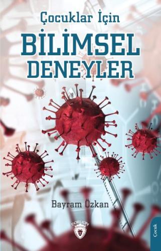 Çocuklar İçin Bilimsel Deneyler - Bayram Özkan - Dorlion Yayınları