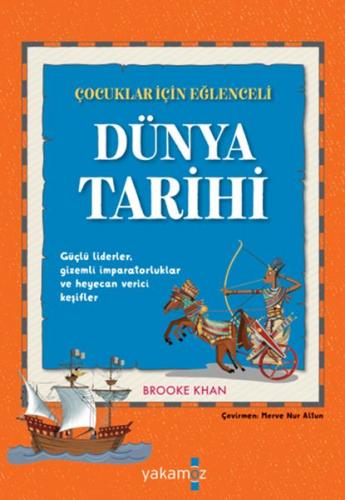 Çocuklar İçin Eğlenceli Dünya Tarihi - Brooke Khan - Yakamoz Yayınevi