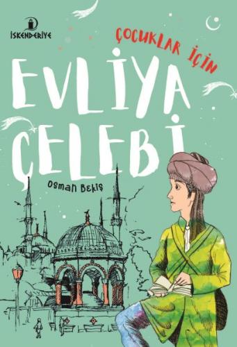 Çocuklar İçin Evliya Çelebi - Osman Bekiş - İskenderiye Yayınları