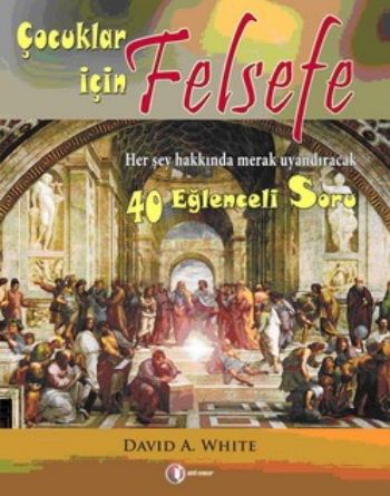 Çocuklar İçin Felsefe - David A. White - ODTÜ Geliştirme Vakfı Yayıncı