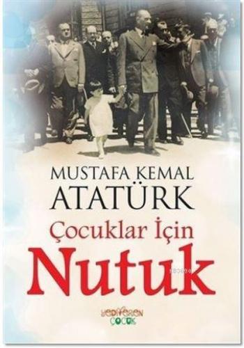 Çocuklar İçin Nutuk - Mustafa Kemal Atatürk - Yediveren Çocuk