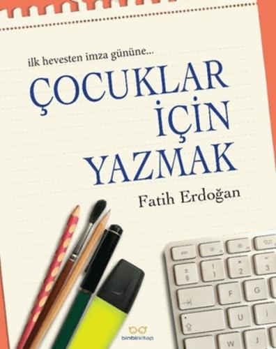 Çocuklar İçin Yazmak - Fatih Erdoğan - Binbirkitap