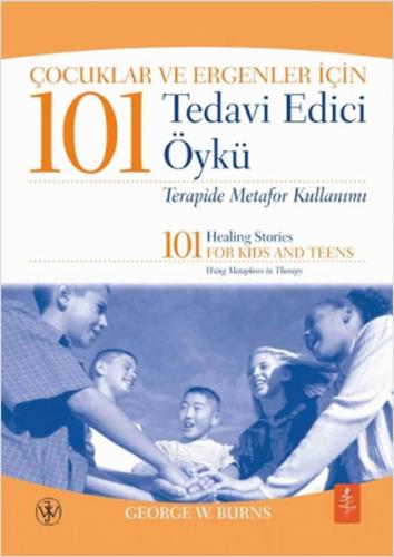 Çocuklar ve Ergenler İçin 101 Tedavi Edici Öykü - George W. Burns - No