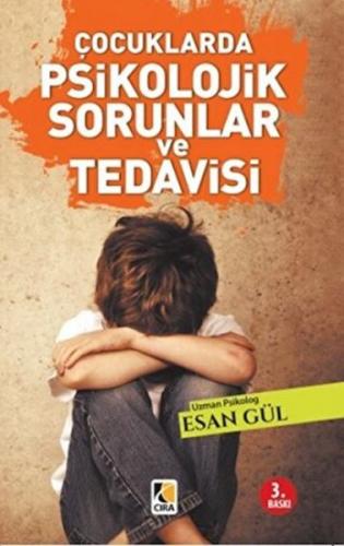 Çocuklarda Psikolojik Sorunlar ve Tedavisi - Esan Gül - Çıra Yayınları