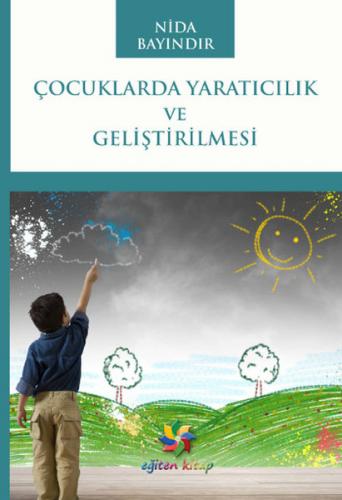 Çocuklarda Yaratıcılık ve Geliştirilmesi - Nida Bayındır - Eğiten Kita