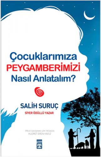 Çocuklarımıza Peygamberimizi Nasıl Anlatalım? - Salih Suruç - Timaş Ya