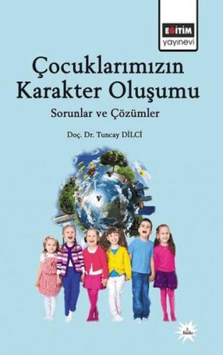 Çocuklarımızın Karakter Oluşumu - Tuncay Dilci - Eğitim Yayınevi - Der