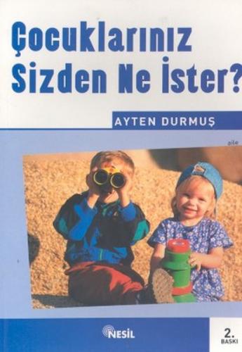 Çocuklarınız Sizden Ne İster? - Ayten Durmuş - Nesil Yayınları