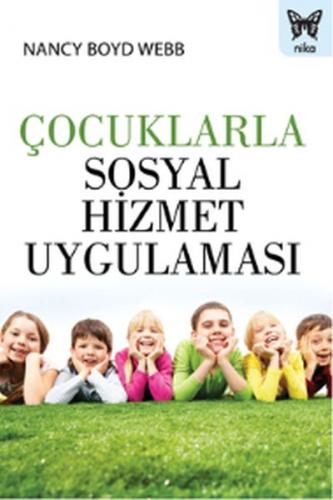 Çocuklarla Sosyal Hizmet Uygulaması - Nancy Boyd Webb - Nika Yayınevi