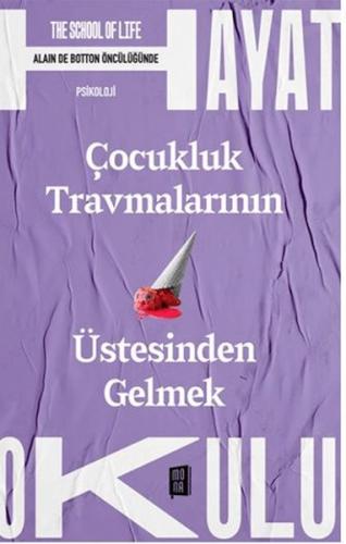 Çocukluk Travmalarının Üstesinden Gelmek - Alain de Botton - Mona Kita