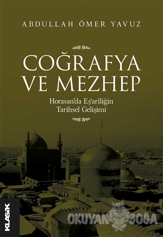 Coğrafya ve Mezhep - Abdullah Ömer Yavuz - Klasik Yayınları